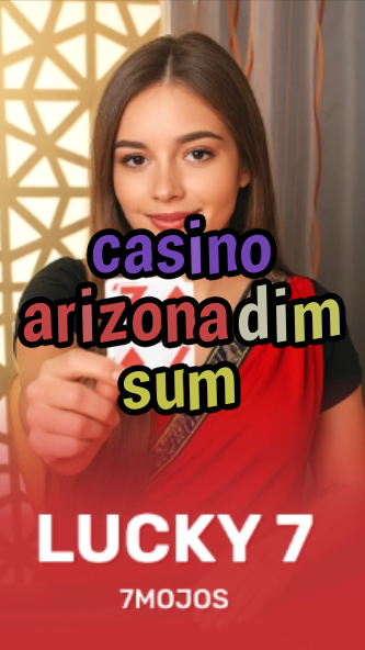 casino arizona dim sum-w4cy2mdjlx2bf.com